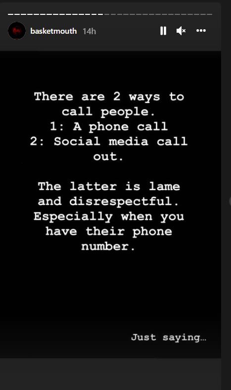 "Calling individuals out on social media when you have their phone numbers is lame and insulting." Comedian Basketmouth, spill